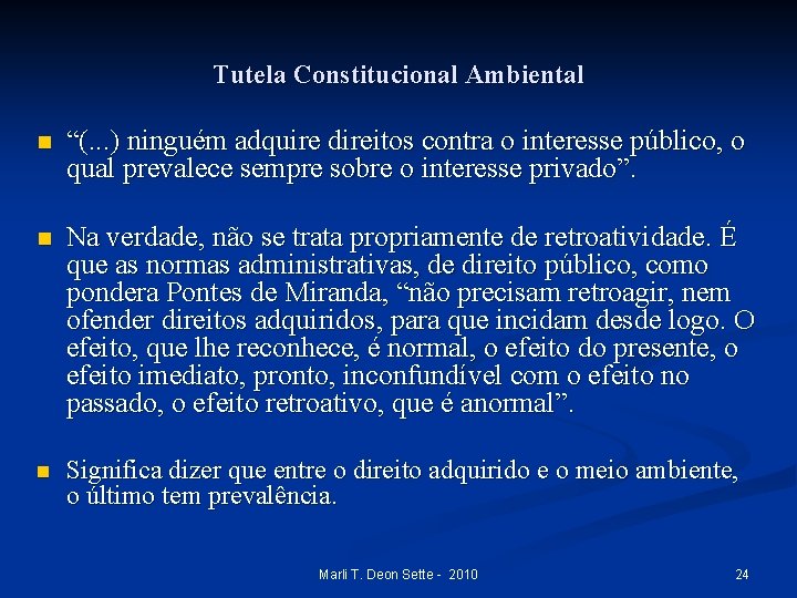 Tutela Constitucional Ambiental n “(. . . ) ninguém adquire direitos contra o interesse