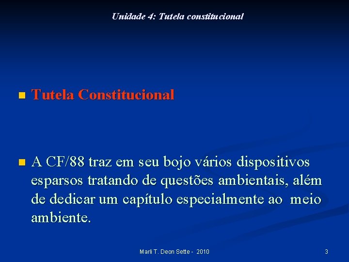 Unidade 4: Tutela constitucional n Tutela Constitucional n A CF/88 traz em seu bojo