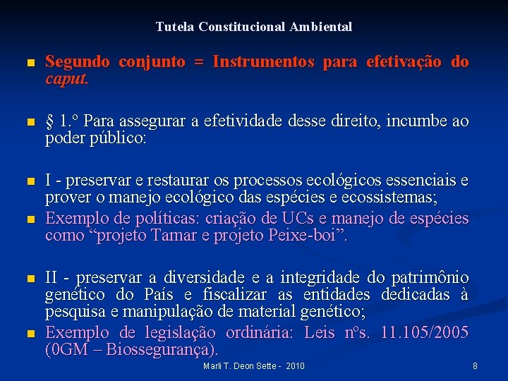 Tutela Constitucional Ambiental n Segundo conjunto = Instrumentos para efetivação do caput. n §