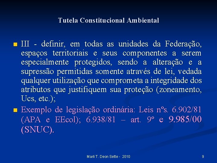 Tutela Constitucional Ambiental n n III - definir, em todas as unidades da Federação,