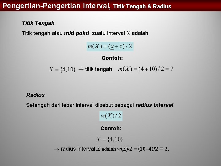 Pengertian-Pengertian Interval, Titik Tengah & Radius Titik Tengah Titik tengah atau mid point suatu