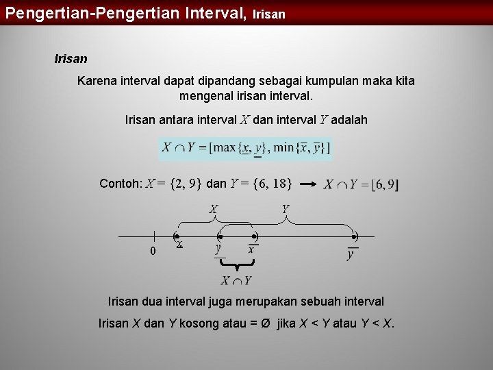 Pengertian-Pengertian Interval, Irisan Karena interval dapat dipandang sebagai kumpulan maka kita mengenal irisan interval.