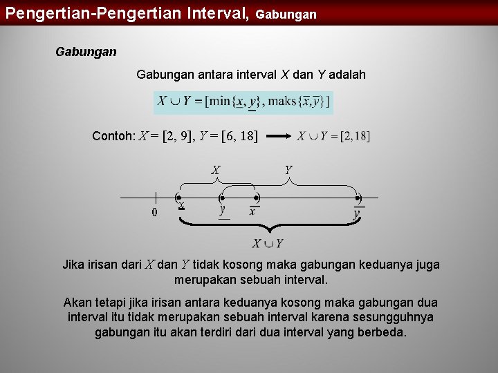 Pengertian-Pengertian Interval, Gabungan antara interval X dan Y adalah Contoh: X = [2, 9],