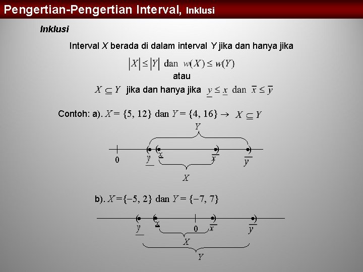 Pengertian-Pengertian Interval, Inklusi Interval X berada di dalam interval Y jika dan hanya jika