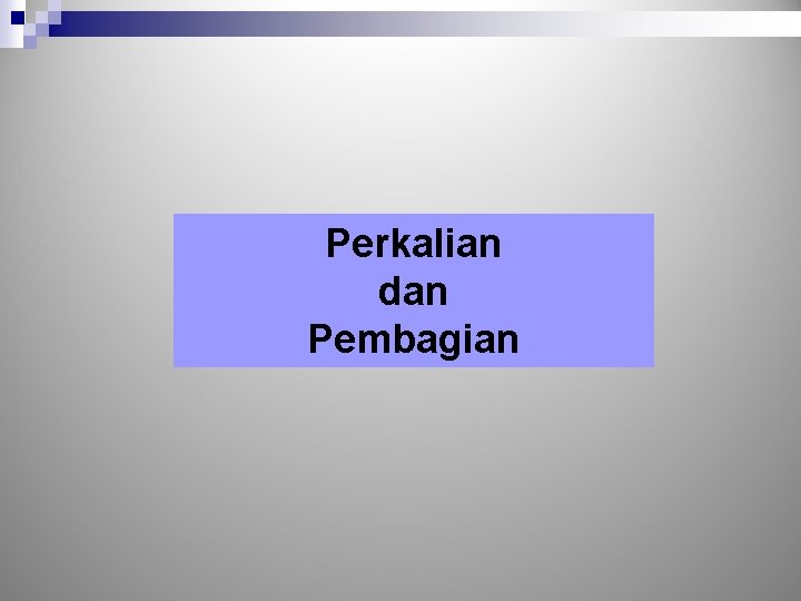 Perkalian dan Pembagian 