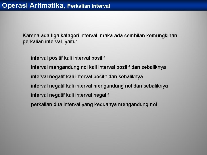 Operasi Aritmatika, Perkalian Interval Karena ada tiga katagori interval, maka ada sembilan kemungkinan perkalian