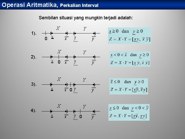 Operasi Aritmatika, Perkalian Interval Sembilan situasi yang mungkin terjadi adalah: 1). ( 0 x