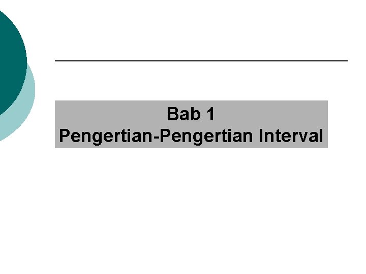 Bab 1 Pengertian-Pengertian Interval 