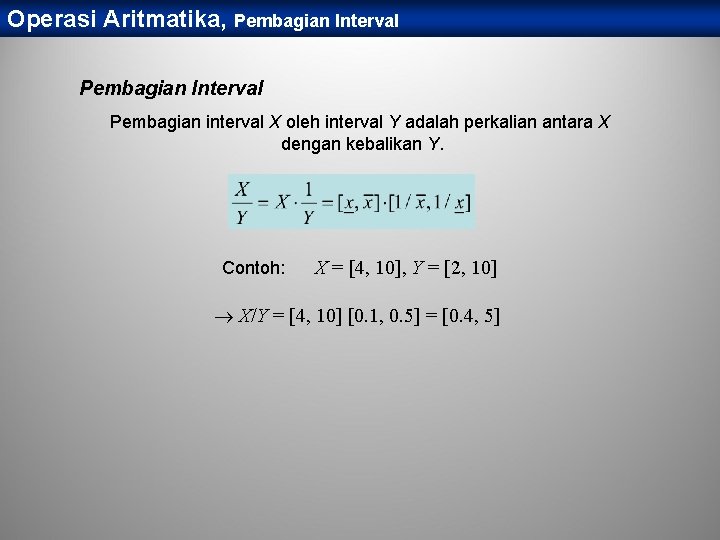 Operasi Aritmatika, Pembagian Interval Pembagian interval X oleh interval Y adalah perkalian antara X