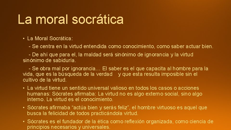 La moral socrática • La Moral Socrática: - Se centra en la virtud entendida