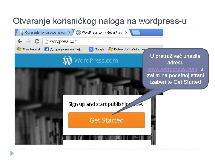 Otvaranje korisničkog naloga na wordpress-u U pretraživač unesite adresu www. wordpress. com a zatim