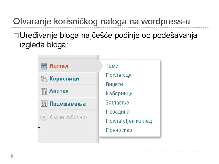 Otvaranje korisničkog naloga na wordpress-u � Uređivanje bloga najčešće počinje od podešavanja izgleda bloga: