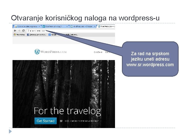 Otvaranje korisničkog naloga na wordpress-u Za rad na srpskom jeziku uneti adresu www. sr.