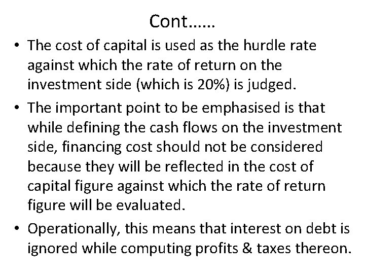 Cont…… • The cost of capital is used as the hurdle rate against which