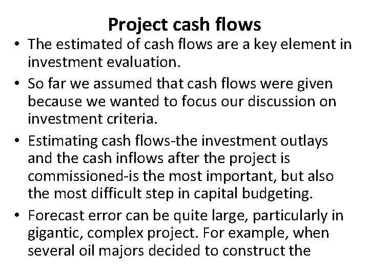 Project cash flows • The estimated of cash flows are a key element in