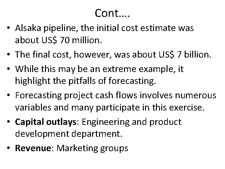 Cont…. • Alsaka pipeline, the initial cost estimate was about US$ 70 million. •