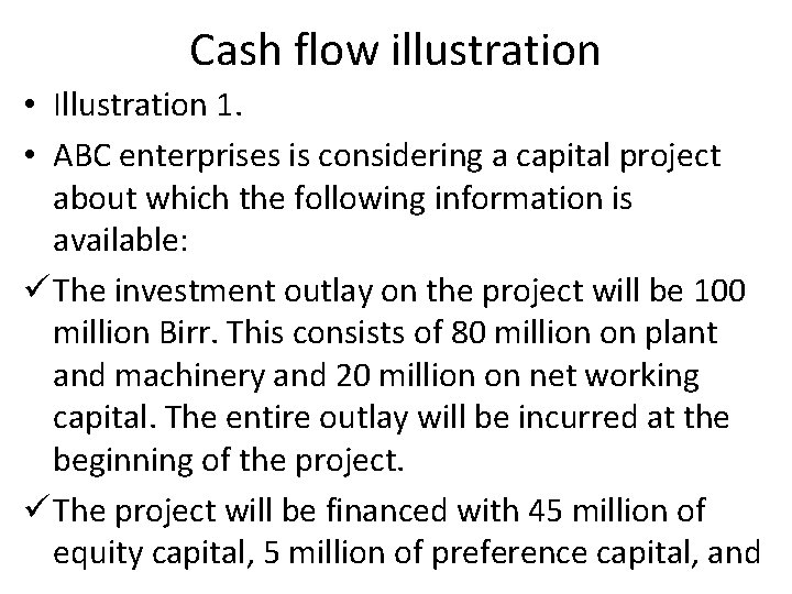 Cash flow illustration • Illustration 1. • ABC enterprises is considering a capital project