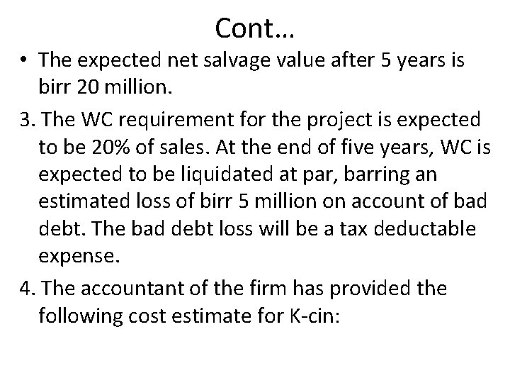 Cont… • The expected net salvage value after 5 years is birr 20 million.