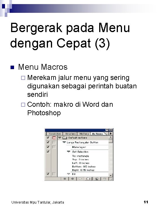 Bergerak pada Menu dengan Cepat (3) n Menu Macros ¨ Merekam jalur menu yang