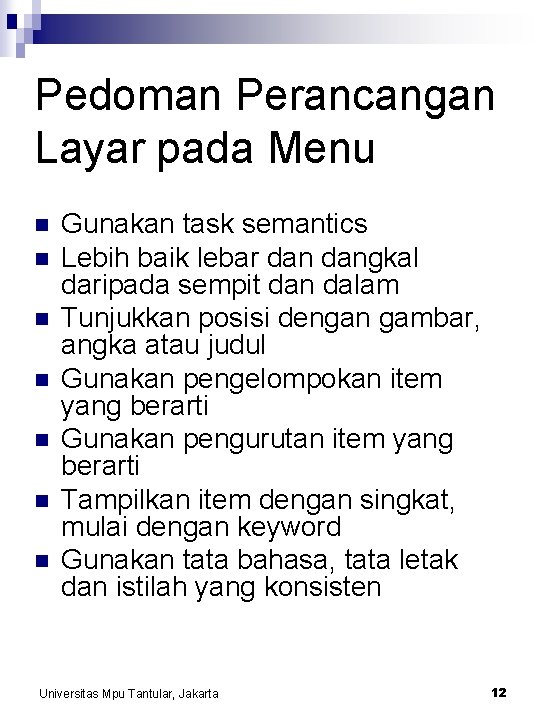 Pedoman Perancangan Layar pada Menu n n n n Gunakan task semantics Lebih baik