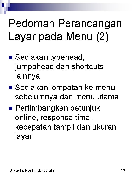 Pedoman Perancangan Layar pada Menu (2) Sediakan typehead, jumpahead dan shortcuts lainnya n Sediakan