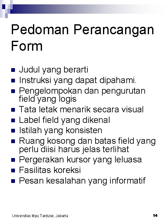 Pedoman Perancangan Form n n n n n Judul yang berarti Instruksi yang dapat