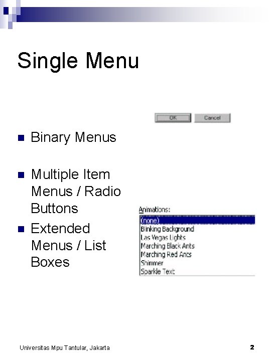 Single Menu n Binary Menus n Multiple Item Menus / Radio Buttons Extended Menus