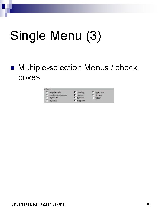 Single Menu (3) n Multiple-selection Menus / check boxes Universitas Mpu Tantular, Jakarta 4