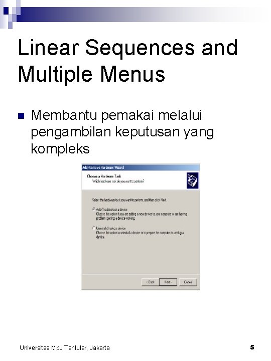 Linear Sequences and Multiple Menus n Membantu pemakai melalui pengambilan keputusan yang kompleks Universitas