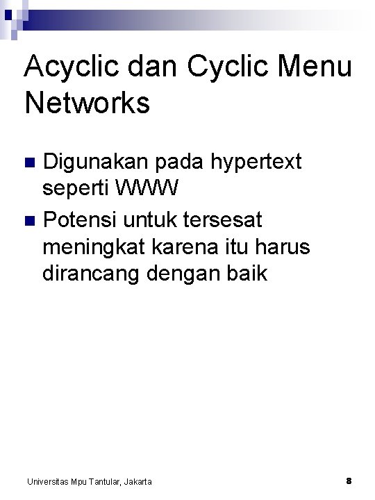 Acyclic dan Cyclic Menu Networks Digunakan pada hypertext seperti WWW n Potensi untuk tersesat