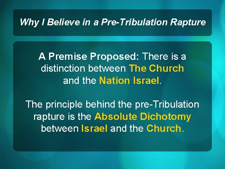 Why I Believe in a Pre-Tribulation Rapture A Premise Proposed: There is a distinction