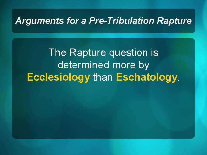 Arguments for a Pre-Tribulation Rapture The Rapture question is determined more by Ecclesiology than