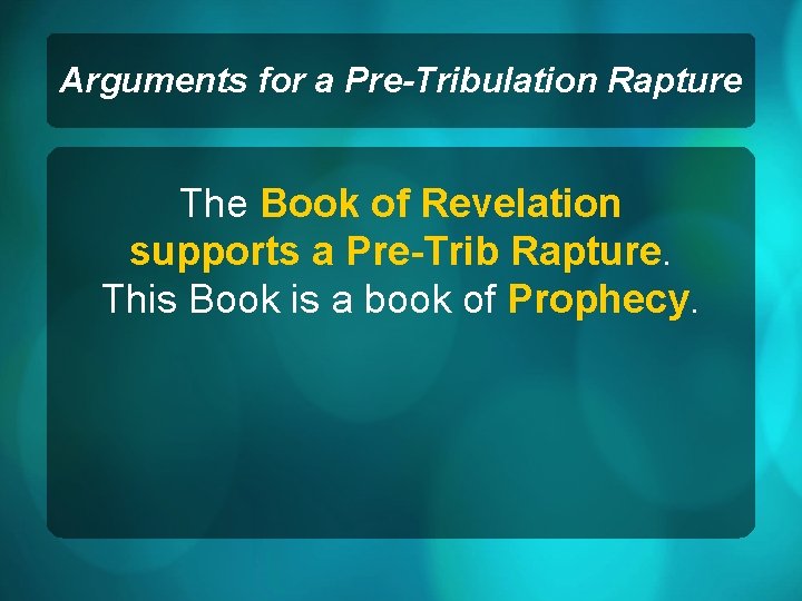 Arguments for a Pre-Tribulation Rapture The Book of Revelation supports a Pre-Trib Rapture. This