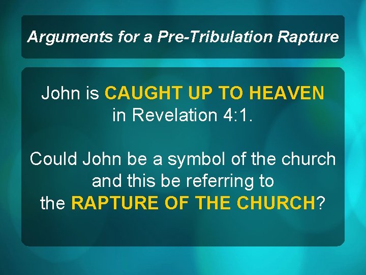 Arguments for a Pre-Tribulation Rapture John is CAUGHT UP TO HEAVEN in Revelation 4: