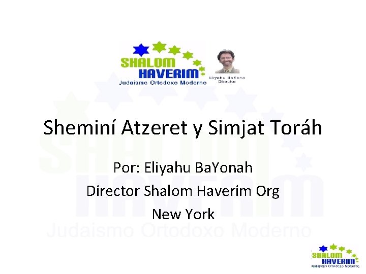 Sheminí Atzeret y Simjat Toráh Por: Eliyahu Ba. Yonah Director Shalom Haverim Org New