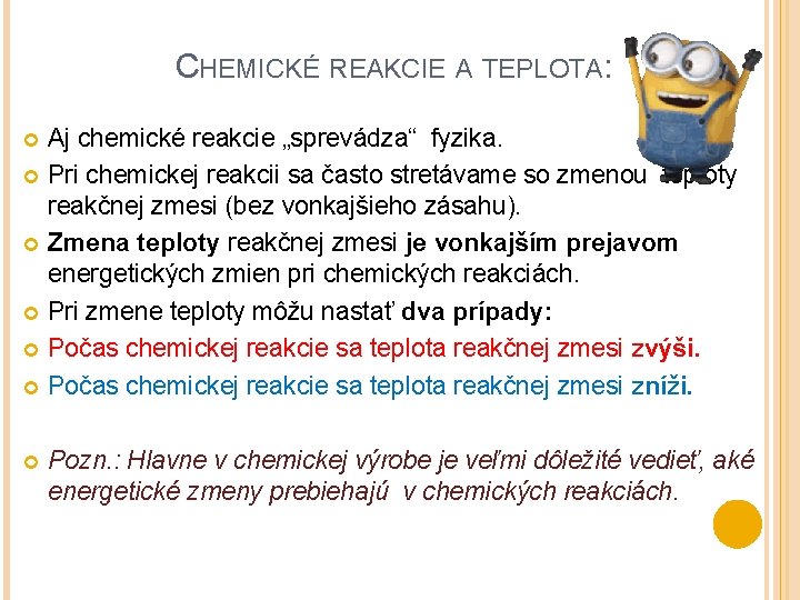 CHEMICKÉ REAKCIE A TEPLOTA: Aj chemické reakcie „sprevádza“ fyzika. Pri chemickej reakcii sa často