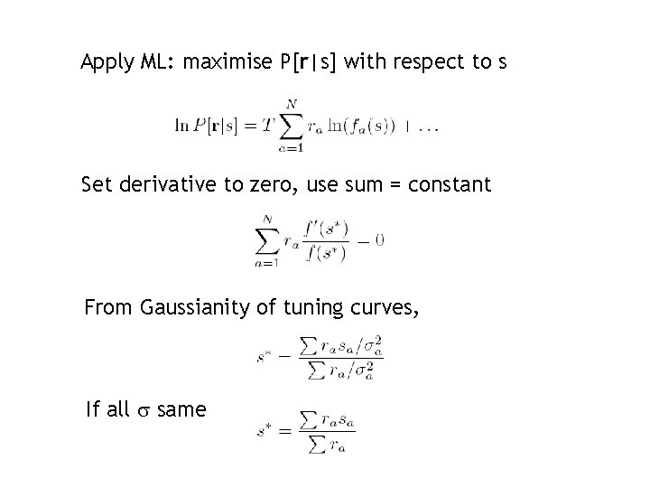 Apply ML: maximise P[r|s] with respect to s Set derivative to zero, use sum