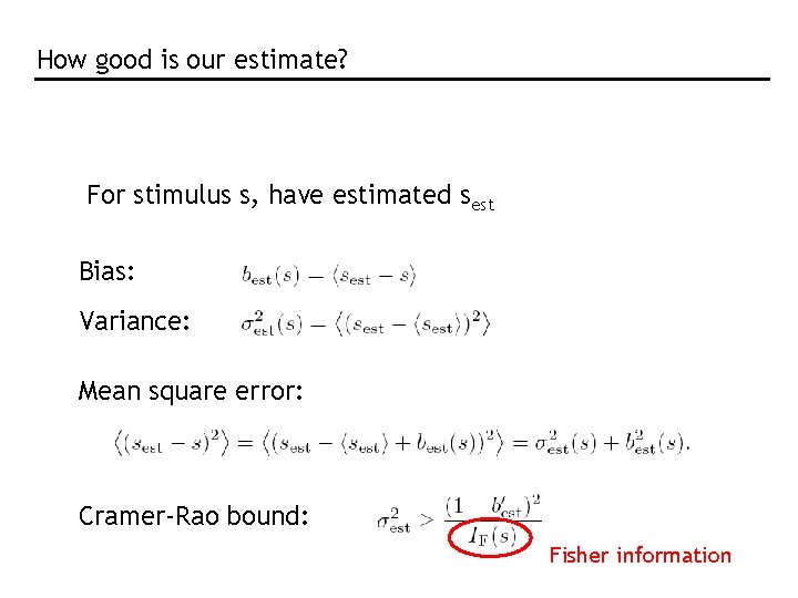 How good is our estimate? For stimulus s, have estimated sest Bias: Variance: Mean How good is our estimate? For stimulus s, have estimated sest Bias: Variance: Mean