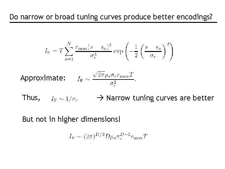 Do narrow or broad tuning curves produce better encodings? Approximate: Thus, Narrow tuning curves Do narrow or broad tuning curves produce better encodings? Approximate: Thus, Narrow tuning curves
