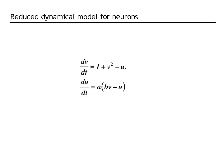 Reduced dynamical model for neurons Reduced dynamical model for neurons