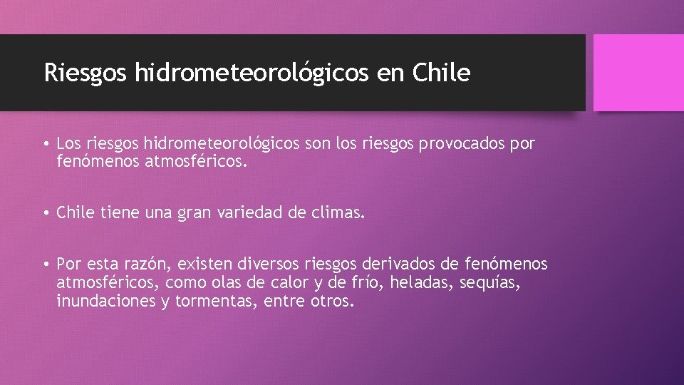 Riesgos hidrometeorológicos en Chile • Los riesgos hidrometeorológicos son los riesgos provocados por fenómenos