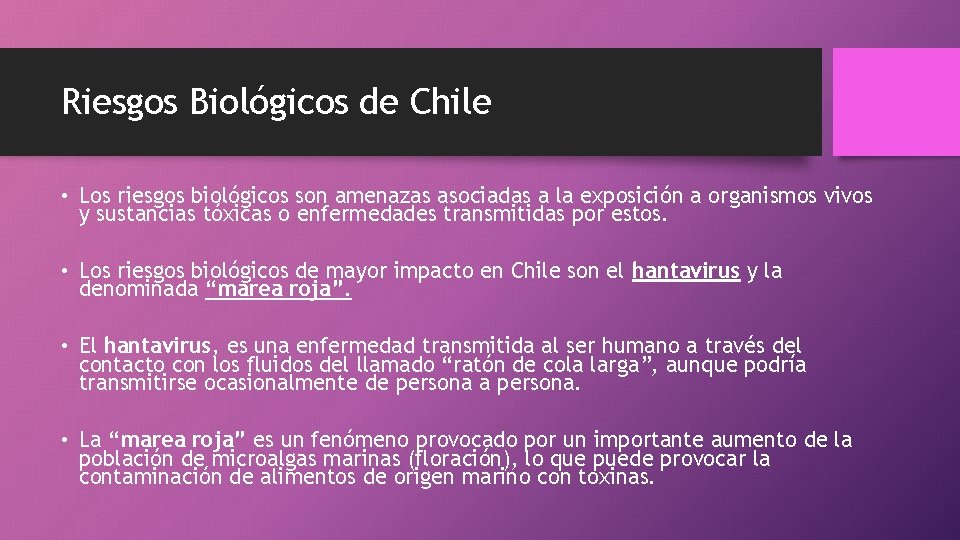 Riesgos Biológicos de Chile • Los riesgos biológicos son amenazas asociadas a la exposición