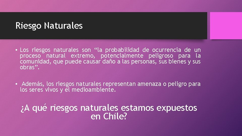 Riesgo Naturales • Los riesgos naturales son “la probabilidad de ocurrencia de un proceso