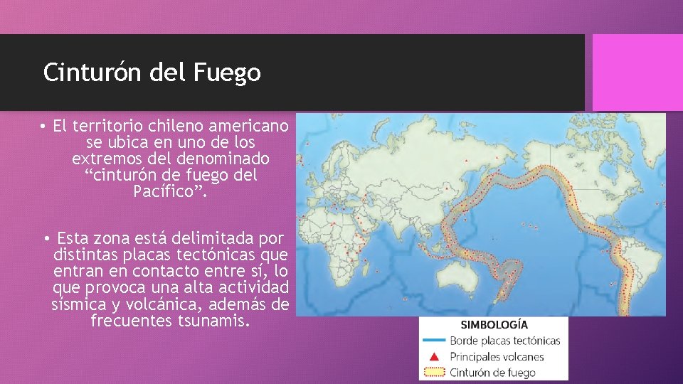 Cinturón del Fuego • El territorio chileno americano se ubica en uno de los