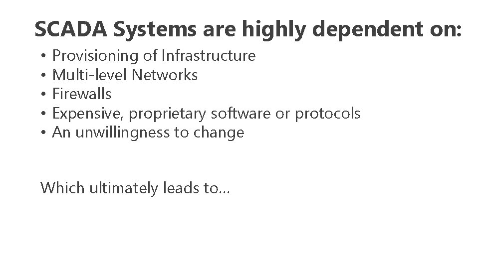 SCADA Systems are highly dependent on: • • • Provisioning of Infrastructure Multi-level Networks