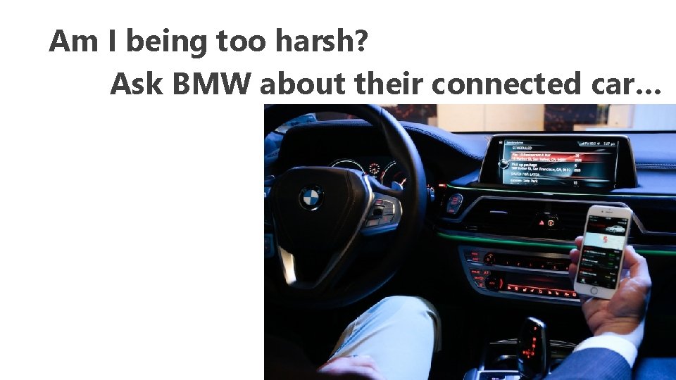 Am I being too harsh? Ask BMW about their connected car… 