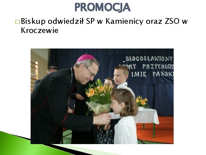 � Biskup PROMOCJA odwiedził SP w Kamienicy oraz ZSO w Kroczewie 