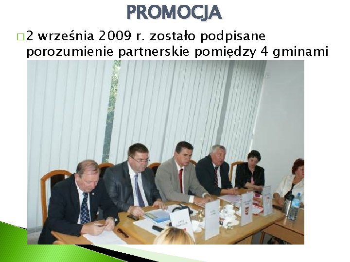 � 2 PROMOCJA września 2009 r. zostało podpisane porozumienie partnerskie pomiędzy 4 gminami 