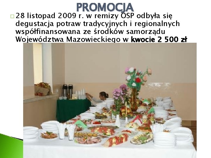 � 28 PROMOCJA listopad 2009 r. w remizy OSP odbyła się degustacja potraw tradycyjnych
