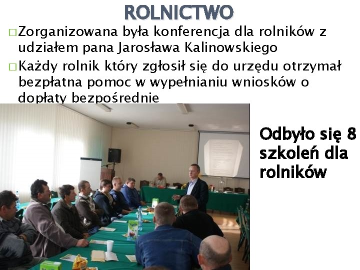 � Zorganizowana ROLNICTWO była konferencja dla rolników z udziałem pana Jarosława Kalinowskiego � Każdy